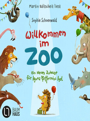 cover image of Willkommen im Zoo--Ein neues Zuhause für Ignaz Pfefferminz Igel